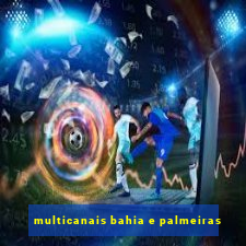 multicanais bahia e palmeiras